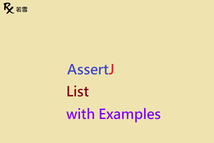 AssertJ List in Java with Examples - AssertJ 155