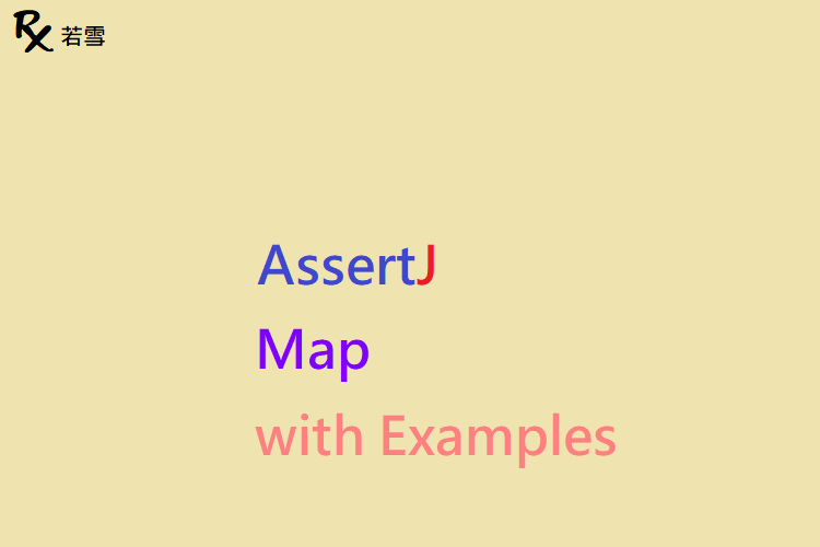 AssertJ Map in Java with Examples - AssertJ 155