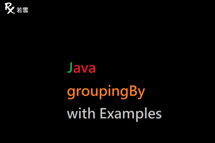 Collectors groupingBy in Java with Examples - Java 147