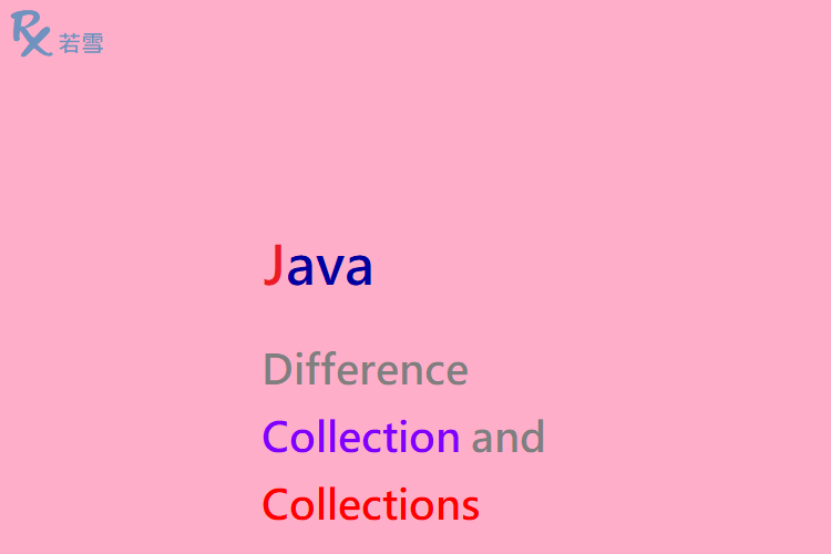 Difference Between Collection and Collections in Java - Java 147