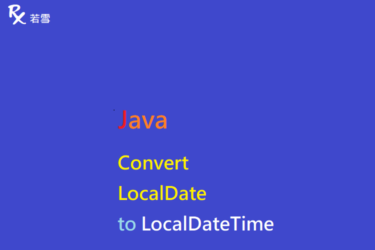 Java Convert LocalDate to LocalDateTime - Java 147