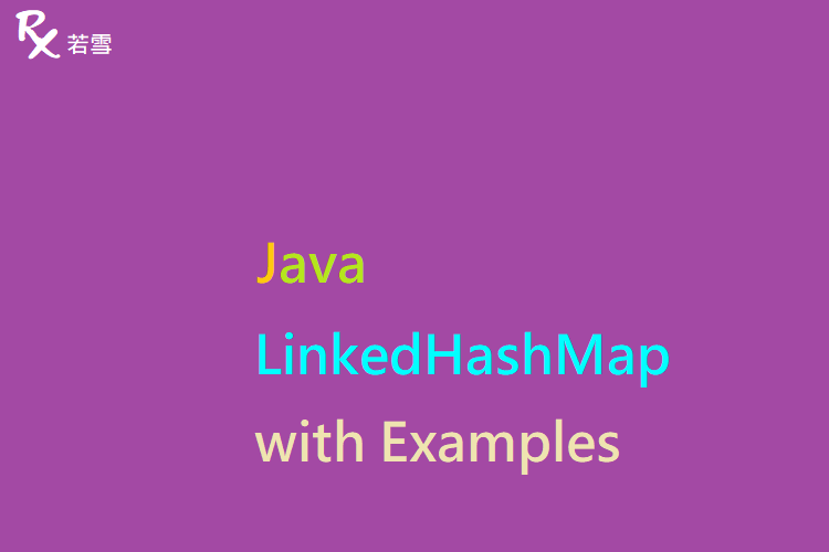 LinkedHashMap in Java with Examples - Java 147